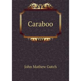 

Книга Caraboo. John Mathew Gutch