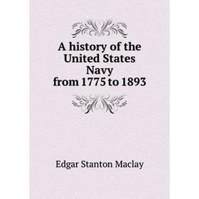 

Книга A history of the United States Navy from 1775 to 1893. Edgar Stanton Maclay