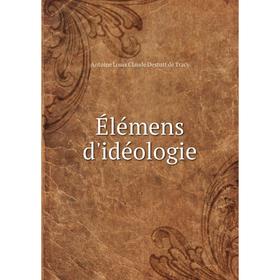 

Книга Élémens d'idéologie. Antoine Louis Claude Destutt de Tracy