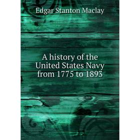 

Книга A history of the United States Navy from 1775 to 1893. Edgar Stanton Maclay