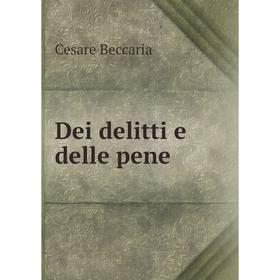 

Книга Dei delitti e delle pene. Cesare Beccaria