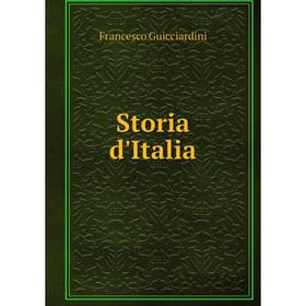 

Книга Storia d'Italia. Francesco Guicciardini