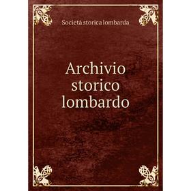 

Книга Archivio storico lombardo. Società storica lombarda