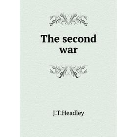 

Книга The second war. J. T. Headley