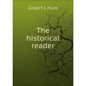 

Книга The historical reader. Gilbert J. Hunt