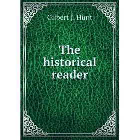 

Книга The historical reader. Gilbert J. Hunt