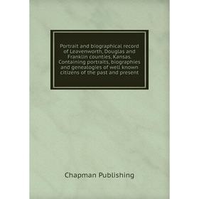 

Книга Portrait and biographical record of Leavenworth, Douglas and Franklin counties, Kansas
