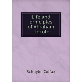 

Книга Life and principles of Abraham Lincoln