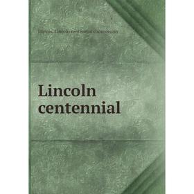 

Книга Lincoln centennial