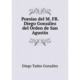 

Книга Poesías del M. FR. Diego González del Órden de San Agustín. Diego Tadeo González