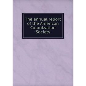 

Книга The annual report of the American Colonization Society