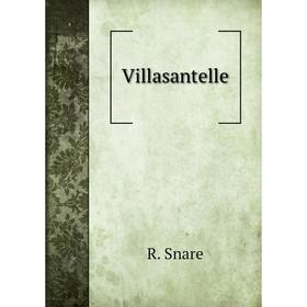 

Книга Villasantelle. R. Snare