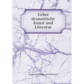 

Книга Ueber dramatische Kunst und Literatur. August Wilhelm von Schlegel