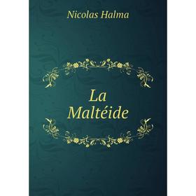 

Книга La Maltéide
