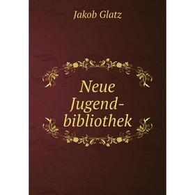 

Книга Neue Jugend-bibliothek