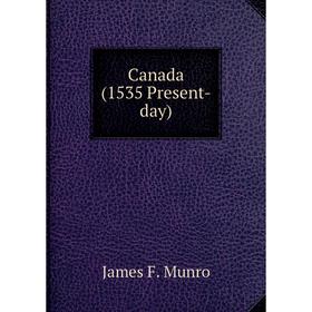 

Книга Canada (1535 Present-day). James F. Munro