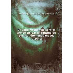 

Книга De l'organisation de la force armée en France, considérée particuliérement dans ses rapports. Henri-François Carrion de Nisas