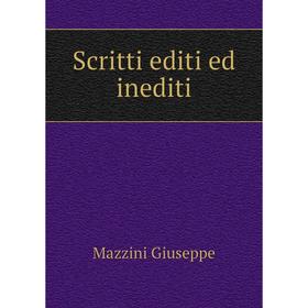 

Книга Scritti editi ed inediti. Mazzini Giuseppe