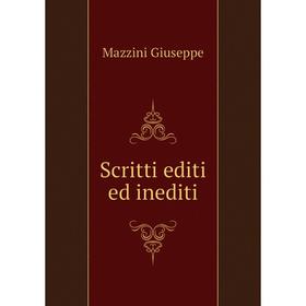 

Книга Scritti editi ed inediti. Mazzini Giuseppe