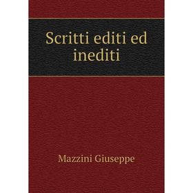 

Книга Scritti editi ed inediti. Mazzini Giuseppe