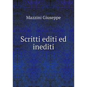 

Книга Scritti editi ed inediti. Mazzini Giuseppe