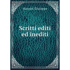 

Книга Scritti editi ed inediti. Mazzini Giuseppe