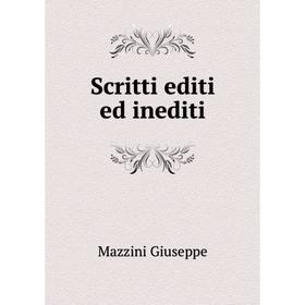 

Книга Scritti editi ed inediti. Mazzini Giuseppe