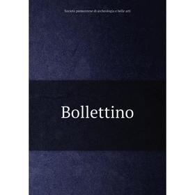 

Книга Bollettino. Società piemontese di archeologia e belle arti