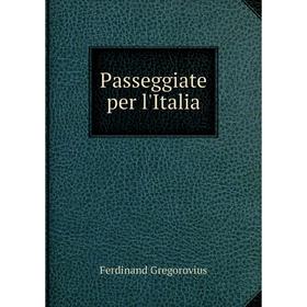

Книга Passeggiate per l'Italia