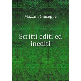 

Книга Scritti editi ed inediti. Mazzini Giuseppe