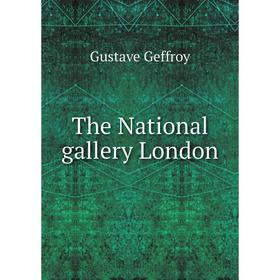 

Книга The National gallery London. Gustave Geffroy