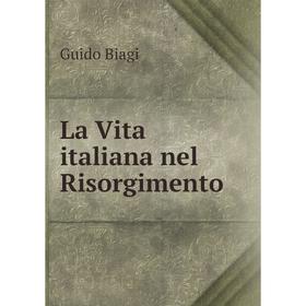 

Книга La Vita italiana nel Risorgimento