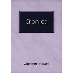 

Книга Cronica. Giovanni Villani