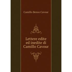 

Книга Lettere edite ed inedite di Camillo Cavour