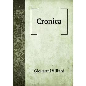 

Книга Cronica. Giovanni Villani