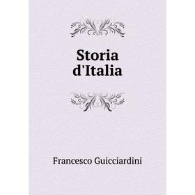 

Книга Storia d'Italia. Francesco Guicciardini