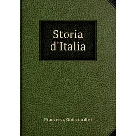 

Книга Storia d'Italia. Francesco Guicciardini