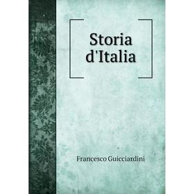 

Книга Storia d'Italia. Francesco Guicciardini