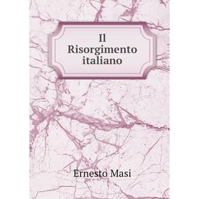 

Книга Il Risorgimento italiano. Ernesto Masi