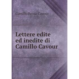 

Книга Lettere edite ed inedite di Camillo Cavour