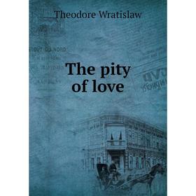 

Книга The pity of love. Theodore Wratislaw