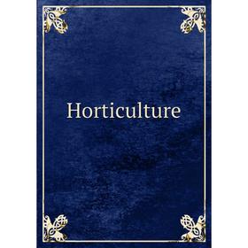 

Книга Horticulture
