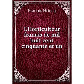 

Книга L'Horticulteur franais de mil huit cent cinquante et un