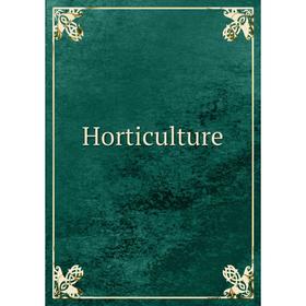 

Книга Horticulture
