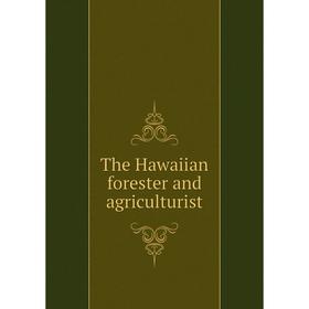 

Книга The Hawaiian forester and agriculturist