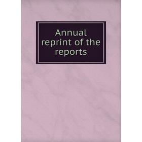 

Книга Annual reprint of the reports