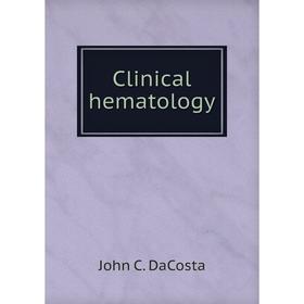 

Книга Clinical hematology. John C. DaCosta