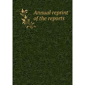 

Книга Annual reprint of the reports