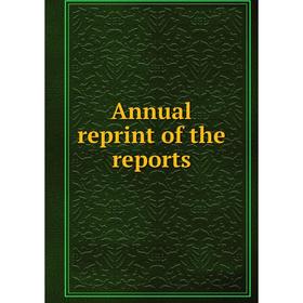

Книга Annual reprint of the reports