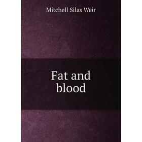 

Книга Fat and blood. Mitchell S. Weir